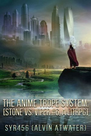 [The Anime Trope System 06] • Stone vs. Viper, #06 A LitRPG